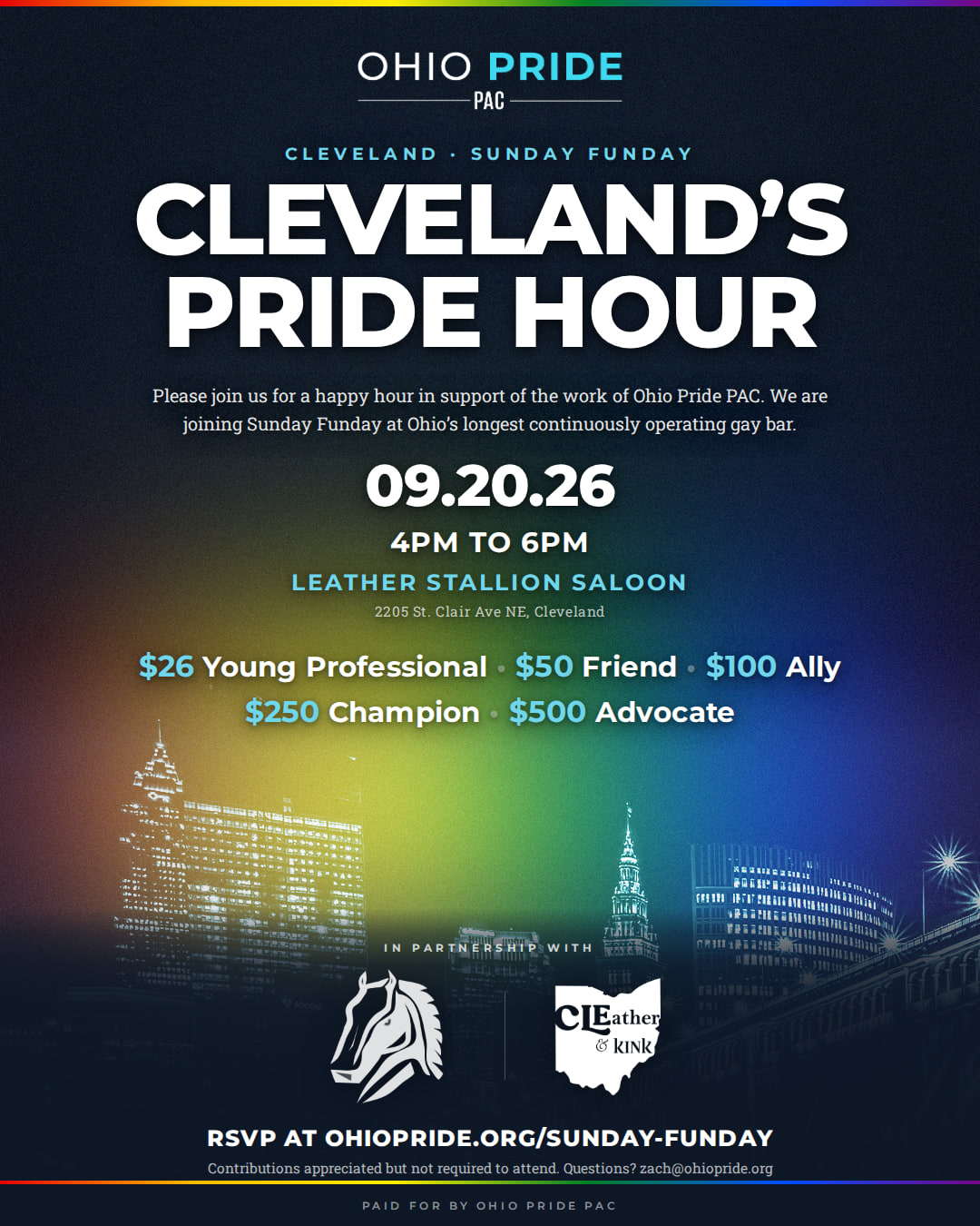 Cleveland's Pride Hour, a happy hour in support of Ohio Pride PAC. Sunday, September 20, 2026, 4:00 to 6:00 PM at the Leather Stallion Saloon, 2205 St. Clair Avenue NE, Cleveland, during Sunday Funday. Giving levels: $26 Young Professional, $50 Friend, $100 Ally, $250 Champion, $500 Advocate.